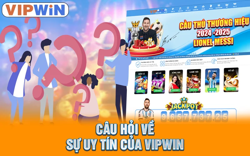 VIPWIN | Nhà Cái Đẳng Cấp VIP 2025 | Đăng Ký Nhận KM 88K 7 Câu hỏi về sự uy tín của VIPWIN