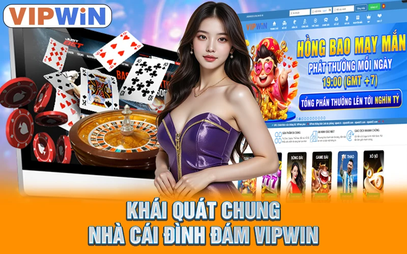 VIPWIN | Nhà Cái Đẳng Cấp VIP 2025 | Đăng Ký Nhận KM 88K 4 Khái quát chung nhà cái đình đám VIPWIN