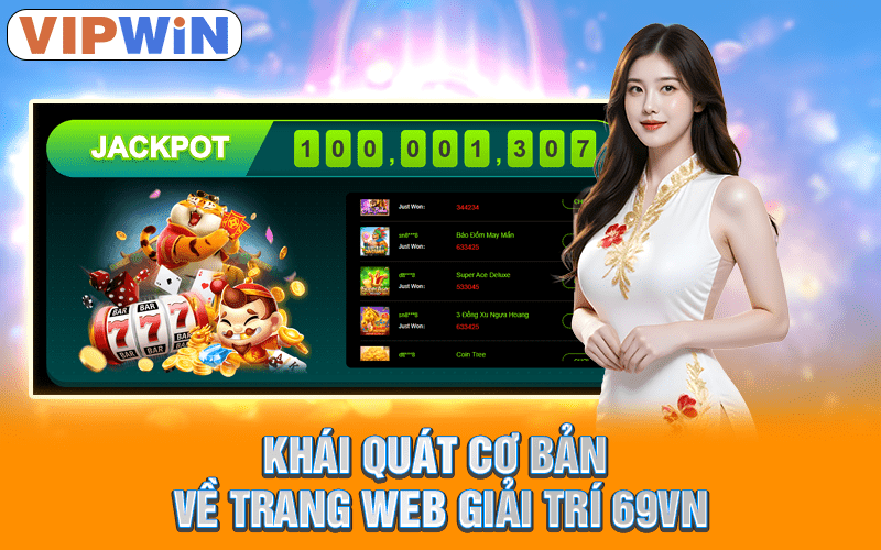 69VN - Trang cược xanh chín, đổi thưởng uy tín 1 Khái quát cơ bản về trang web giải trí 69VN